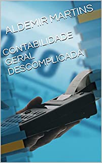 CONTABILIDADE GERAL DESCOMPLICADA