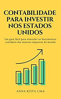 Livro Contabilidade para investir nos Estados Unidos: um guia fácil para entender os documentos contábeis das maiores empresas do mundo