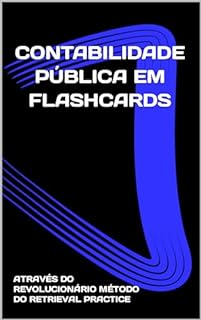 CONTABILIDADE PÚBLICA: COLEÇÃO FLASHCARDS PARA CONCURSO (COLEÇÃO CONTROLE E GESTÃO PARA CONCURSOS Livro 4)