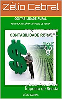 Livro CONTABILIDADE RURAL: Agrícola, Pecuária e Imposto de Renda