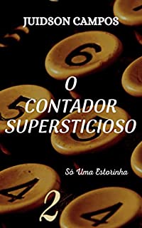 Livro O CONTADOR SUPERSTICIOSO: Só Uma Estorinha