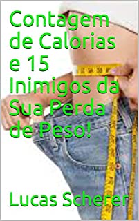 Livro Contagem de Calorias e 15 Inimigos da Sua Perda de Peso!
