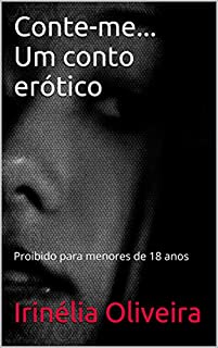 Livro Conte-me... Um conto erótico: Proibido para menores de 18 anos