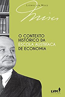 Livro O contexto histórico da Escola Austríaca de Economia