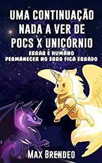 Livro Uma Continuação nada a ver de Pocs x Unicórnio: Errar é humano, permanecer no erro fica errado