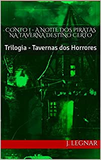 Livro Conto 1 - A Noite dos Piratas na Taverna Destino Certo: Trilogia - Tavernas dos Horrores