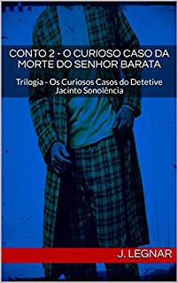 Livro Conto 2 - O Curioso Caso da Morte do Senhor Barata: Trilogia - Os Curiosos Casos do Detetive Jacinto Sonolência
