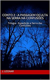 Livro Conto 2 - A Passagem Oculta na Serra na Confusões: Trilogia - Expedição a Serra das Confusões