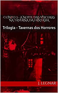 Livro Conto 3 - A Noite das Vísceras na Taverna  da Fantasia: Trilogia - Tavernas dos Horrores
