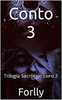Livro Conto 3 : Trilogia Sacrilégio Livro 3