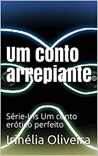Livro Um conto arrepiante: Série-Iris Um conto erótico perfeito