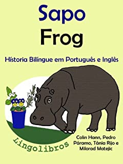 Livro Conto Bilíngue em Português e Inglês: Sapo - Frog (Série "Aprender Inglês" Livro 1)