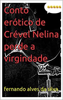 Livro Conto erótico de Crével Nelina perde a virgindade