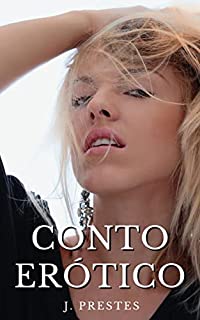 Livro Conto Erótico: Fantasia sexual da esposa (Contos eróticos da autora J. Prestes Livro 14)