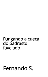 [Conto erótico] Padrasto Marcão: Fungando a cueca do padrasto favelado