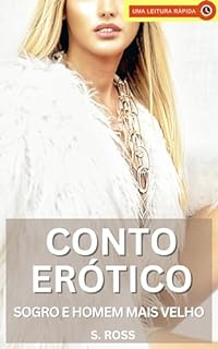 Livro Conto Erótico: Sogro e Homem Mais Velho