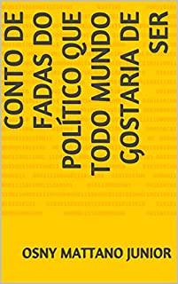 Livro CONTO DE FADAS DO POLÍTICO QUE TODO MUNDO GOSTARIA DE SER
