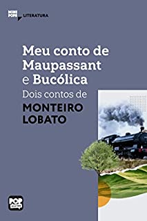 Meu conto de Maupassant e Bucólica - dois contos de Monteiro Lobato (MiniPops)