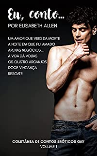 Livro Eu, conto... - Volume 1: Coletânea de contos eróticos gay