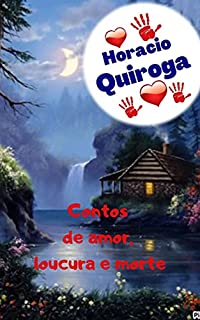 Livro Contos de amor, loucura e morte: Histórias incríveis e misteriosas, onde tudo podé acontecer y convergir no mesmo, amor, suspense, crueldade, até a morte.