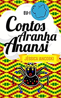 Contos da Aranha Anansi: 10 Historinhas