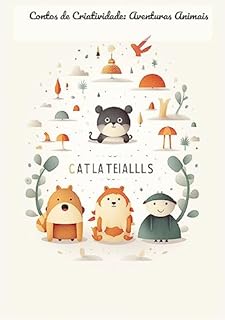 Livro Contos de Criatividade: Aventuras Animais: Contos de animais que estimulam a criatividade: Liberando a imaginação por meio de histórias de animais envolventes.