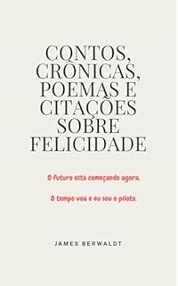 Livro Contos, Crônicas, Poemas e Citações sobre Felicidade