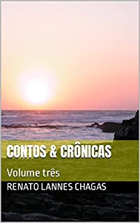 CONTOS & CRÔNICAS : Volume três
