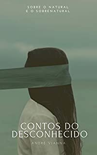 Livro Contos do desconhecido: Sobre o natural e o sobrenatural (Contos sombrios)