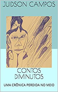 Livro CONTOS DIMINUTOS: UMA CRÔNICA PERDIDA NO MEIO