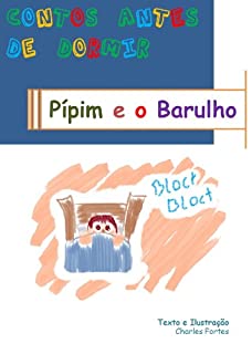 Contos antes de dormir - Pípim e o barulho (Leitura Infantil - Português) (Contos antes de dormir - As histórias de Pípim Livro 1)