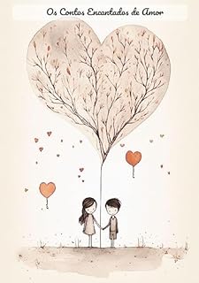Livro Os Contos Encantados de Amor: Contos de Amor: Histórias Mágicas de Amor e Amizade"