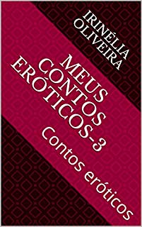 Livro Meus Contos eróticos-3: Contos eróticos