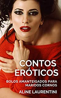 Livro Contos Eróticos: Bolos amanteigados para maridos cornos (Contos Eróticos Dama de Espadas)