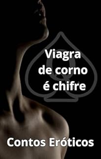 Livro Contos Eróticos de Corno: Viagra de corno é chifre