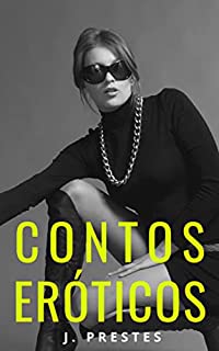 Livro Contos Eróticos: Cornos, Amantes e Esposas Traidoras (Contos eróticos da autora J. Prestes Livro 13)