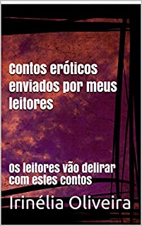 Livro Contos eróticos enviados por meus leitores: Os leitores vão delirar com estes contos