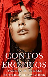 Livro Contos Eróticos: Esposas Traidoras, seus Maridos e Amantes Picantes (Contos Eróticos de Isadora M. Flores Livro 17)