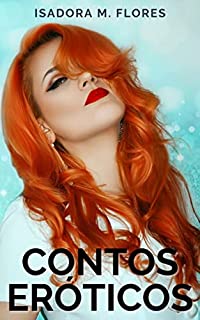 Livro Contos Eróticos: Esposas traidoras e seus maridos (Contos Eróticos de Isadora M. Flores Livro 1)