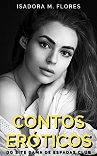 Livro Contos Eróticos: Esposas traindo os maridos com os amantes (Contos Eróticos de Isadora M. Flores Livro 2)