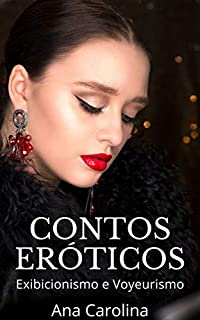 Livro Contos Eróticos: Exibicionismo e Voyeurismo (Contos eróticos hot)