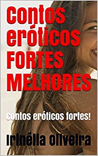 Livro Contos eróticos FORTES   MELHORES: Contos eróticos fortes!