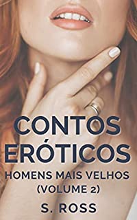 Livro Contos Eróticos: Homens Mais Velhos (volume 2) (Contos Eróticos com Homens Mais Velhos Livro 3)
