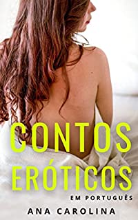 Contos Eróticos em Português: Para mulheres (Contos eróticos hot)