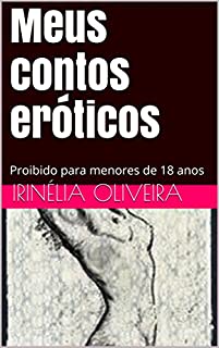 Meus contos eróticos: Proibido para menores de 18 anos (conte-me um conto erótico Livro 13)