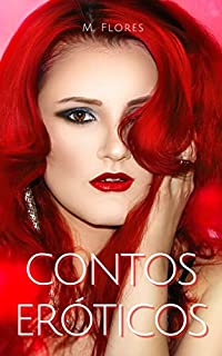 Livro Contos Eróticos: Sexo de mulheres casadas com seus amantes (Contos Eróticos de Isadora M. Flores Livro 6)