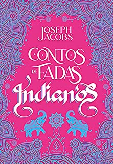 Contos de fadas indianos (Clássicos da literatura mundial)