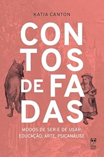Livro Contos de fadas: Modos de ser e de usar: educação, arte, psicanálise