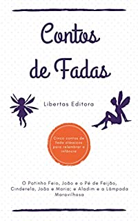 Contos de Fadas: O Patinho Feio, João e o Pé de Feijão, Cinderela, João e Maria e Aladim e a Lâmpada Maravilhosa: Com Figuras