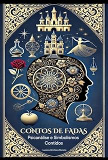 Livro Contos de Fadas: Psicanálise e Simbolismos Contidos (Mentes Reveladas: Análises Psicanalíticas de Ícones Culturais)